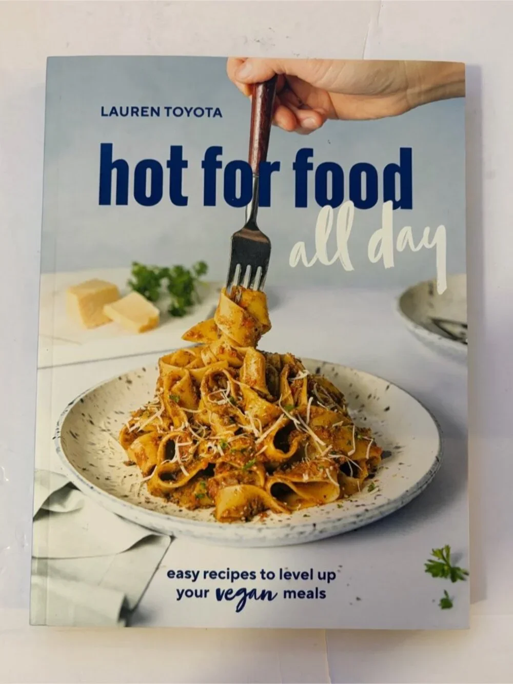 Hot for Food All Day Vegan Cookbook by Lauren Toyota